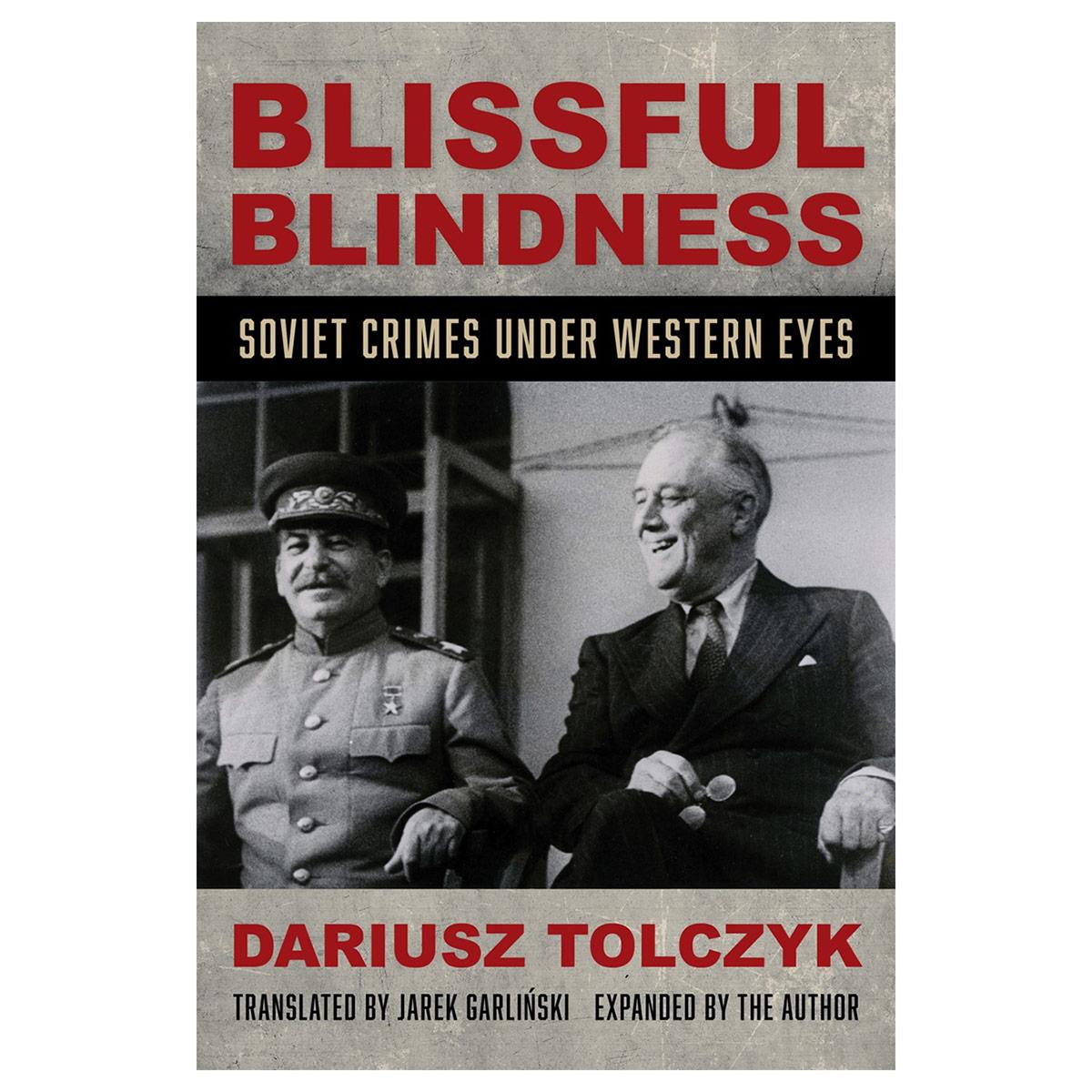 Tolczyk, Dariusz / Blissful Blindness: Soviet Crimes Under