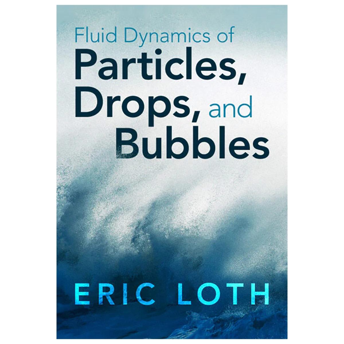 Loth, Eric / Fluid Dynamics of Particles, Drops, and Bubbles